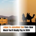 Jaipur to Jaisalmer Cab Fare: How Much You’ll Really Pay in 2026