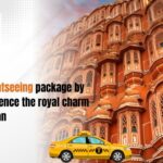 Jaipur sightseeing package by car: Experience the royal charm of Rajasthan