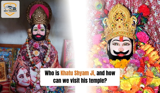 Who is Khatu Shyam Ji, and how can we visit his temple?